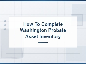 Completing Your Washington Probate Asset Inventory