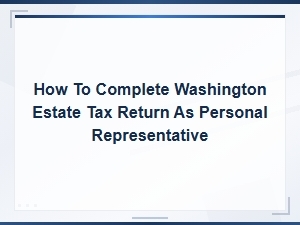 Filing Washington Estate Tax as Personal Representative