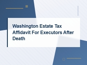 Washington Estate Tax Affidavit for Executors