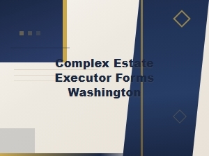 Washington Complex Estate Executor Legal Forms