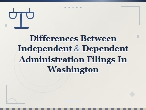 Independent Vs. Dependent Administration in Washington